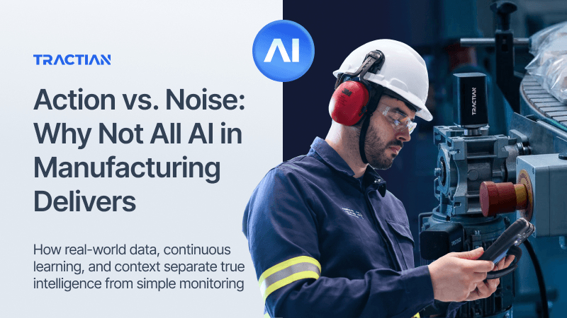 Action vs. Noise:
Why Not All AI in Manufacturing Delivers