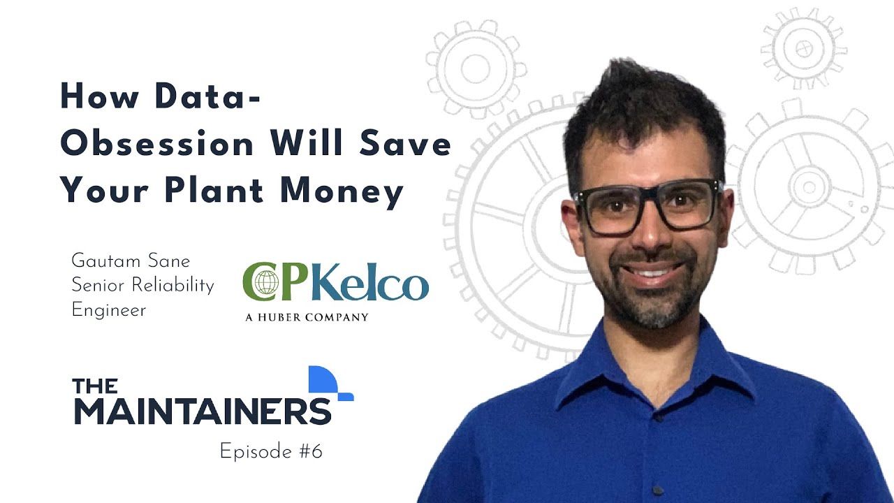 How Data-Obsession Will Save Your Plant Money, with Gautam Sane, Sr Reliability Engineer at CP Kelco